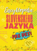 Encyklopédia slovenského jazyka pre deti - Kolektív autorov, Perfekt, 2019