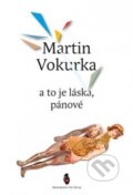 A to je láska, pánové - Martin Vokurka, Štengl Petr, 2014