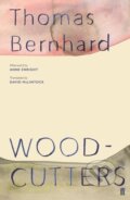 Woodcutters - Thomas Bernhard, Faber and Faber, 2019