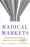 Radical Markets - Eric A. Posner, E. Glen Weyl, Princeton Scientific, 2018
