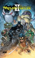 Batman/Teenage Mutant Ninja Turtles II - James Tynion IV, Freddie Williams II, DC Comics, 2018