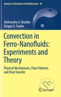 Kniha: Convection in Ferro-Nanofluids: Experiments and Theory (Aleksandra A. Bozhko a Sergey A. Suslov). Springer Verlag, 2018