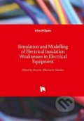 Simulation and Modelling of Electrical Insulation Weaknesses in Electrical Equipment - Ricardo Albarracín Sánchez, IntechOpen, 2018