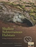 Shallow Subterranean Habitats - David C. Culver, Tanja Pipan, Oxford University Press, 2014