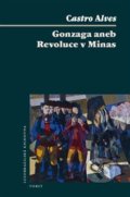 Gonzaga aneb Revoluce v Minas - Carlos Alves, Torst, 2014