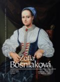 Žofia Bosniaková veľká kniha o žene viery a lásky - Kolektív autorov, Matica slovenská, 2019