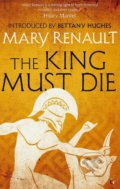 The King Must Die - Mary Renault, Virago, 2015