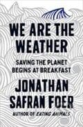 We are the Weather - Jonathan Safran Foer, 2019