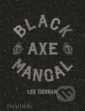Black Axe Mangal - Lee Tiernan, Phaidon, 2019