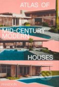 Atlas of Mid-Century Modern Houses - Dominic Bradbury, Phaidon, 2019