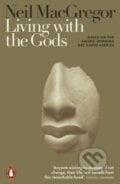 Living with the Gods - Neil MacGregor, Penguin Books, 2019