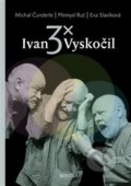 3x Ivan Vyskočil - Michal Čunderle, Přemysl Rut, Eva Slavíková, Brkola, 2014