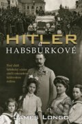Hitler a Habsburkové - James M. Longo, 2020