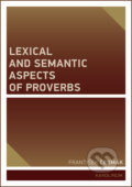 Lexical and Semantic Aspects of Proverbs - František Čermák, Univerzita Karlova v Praze, 2019