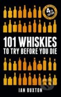101 Whiskies to Try Before You Die - Ian Buxton, Headline Book, 2019
