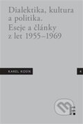 Karel Kosík. Dialektika, kultura a politika - Jan Mervart, Filosofia, 2019