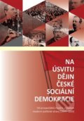 Na úsvitu dějin české sociální demokracie - Zdeněk Kárník, Dokořán, 2019