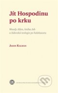 Kniha: Jít Hospodinu po krku (Jason Kalman). Centrum pro studium demokracie a kultury, 2014