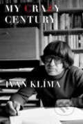 My Crazy Century - Ivan Klima, Grove, 2016