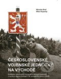 Československé vojenské jednotky na východě - Miroslav Brož, Milan Kopecký, Epocha, 2019