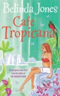 Kniha: Cafe Tropicana (Belinda Jones). Random House, 2006