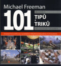 101 nejlepších tipů a triků pro digitální fotografii - Michael Freeman, Computer Press, 2009
