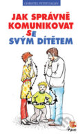 Kniha: Jak správně komunikovat se svým dítětem (Christel Petitcollin). Pierot, 2009