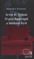 Irvin D. Yalom – O psychoterapii a lidském bytí - Ruthellen Josselson, Portál, 2009