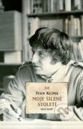 Kniha: Moje šílené století (Ivan Klíma). Academia, 2009