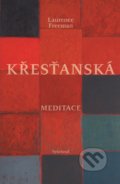 Křesťanská meditace - Laurence Freeman, Vyšehrad, 2019