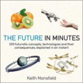 The Future in Minutes - Keith Mansfield, Quercus, 2019