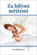 Kniha: Za bílými mřížemi (Věra Řeháčková). Akcent, 2019