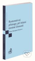 Restorativní přístupy při řešení trestné činnosti - Petra Masopust Šachová a kolektiv, C. H. Beck, 2019