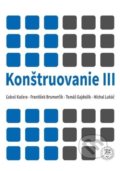 Konštruovanie III - Ľuboš Kučera, František Brumenčík, Tomáš Gajdošík, Michal Lukáč, EDIS, 2019