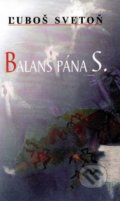 Kniha: Balans pána S. (Ľuboš Svetoň). Vydavateľstvo Spolku slovenských spisovateľov, 2002
