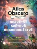 Atlas Obscura pro děti - Dylan Thuras, Rosemary Mosco, Joy Ang (ilustrátor), 2019