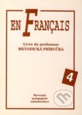 En Francais 4 - Metodická príručka - Elena Baranová, Slovenské pedagogické nakladateľstvo - Mladé letá, 2000