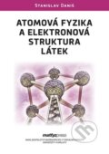 Atomová fyzika a elektronová struktura látek - Stanislav Daniš, MatfyzPress, 2019