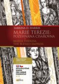 Marie Terezie: Požehnaná císařovna / Maria Theresa: The Blessed Empress - Sabrina D. Harris, 2019