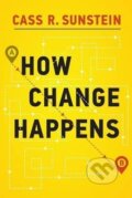 How Change Happens - Cass R. Sunstein, The MIT Press, 2019
