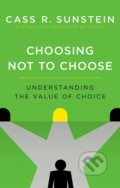 Kniha: Choosing Not to Choose (Cass R. Sunstein). Oxford University Press, 2017