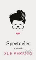 Spectacles - Sue Perkins, Penguin Books, 2015