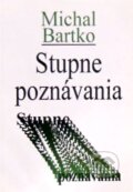 Kniha: Stupne poznávania (Michal Bartko). Vydavateľstvo Spolku slovenských spisovateľov, 2004