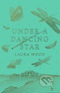 Kniha: Under A Dancing Star (Laura Wood). Scholastic, 2019