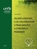 Zelená logistika a jej uplatňovanie v praxi malých a stredných podnikov - Denisa Malá, Belianum, 2017