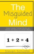 The Misguided Mind - Steven Schuster, Createspace, 2018