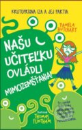 Našu učiteľku ovládli mimozemšťania! - Pamela Butchart, Thomas Flintham (ilustrátor), Svojtka&Co., 2019