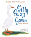 Silly Suzy Goose - Petr Horáček, Walker books, 2014