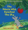 The Mouse Who Reached the Sky - Petr Horáček, Walker books, 2015