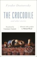 The Crocodile and Other Stories - Fyodor Dostoevsky, Quercus, 2019